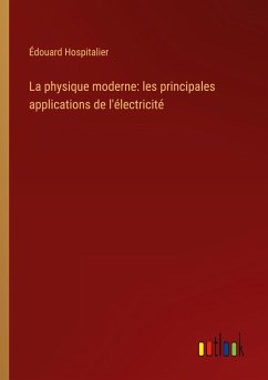 La physique moderne: les principales applications de l'électricité