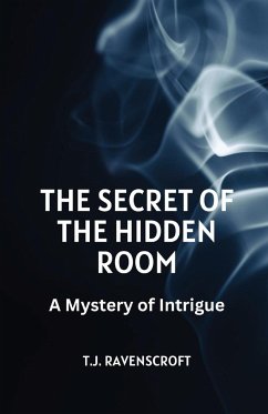 The Secret of the Hidden Room - Ravenscroft, T. J.