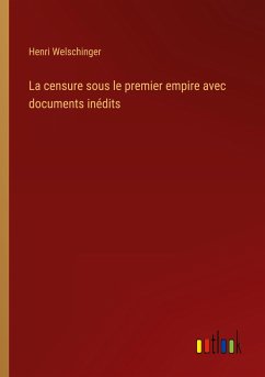 La censure sous le premier empire avec documents inédits