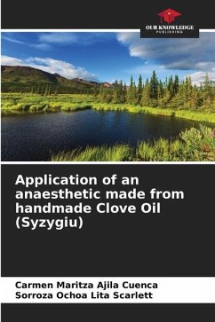 Application of an anaesthetic made from handmade Clove Oil (Syzygiu) - Ajila Cuenca, Carmen Maritza;Lita Scarlett, Sorroza Ochoa