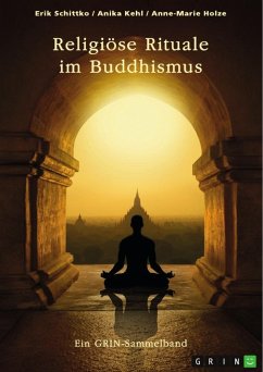 Religiöse Rituale im Buddhismus. Selbstmumifizierung und Weltsichten - Schittko, Erik; Kehl, Anika; Holze, Anne-Marie