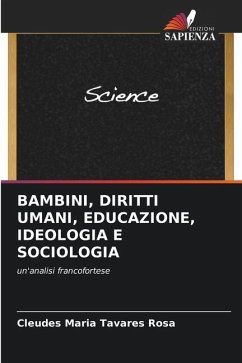 BAMBINI, DIRITTI UMANI, EDUCAZIONE, IDEOLOGIA E SOCIOLOGIA - Maria Tavares Rosa, Cleudes