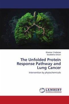 The Unfolded Protein Response Pathway and Lung Cancer - Chatterjee, Bhaskar;Ghosh, Swatilekha