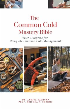 The Common Cold Mastery Bible - Kashyap, Ankita; Sharma, Krishna N.