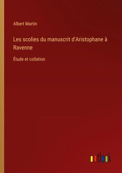 Les scolies du manuscrit d'Aristophane à Ravenne - Martin, Albert