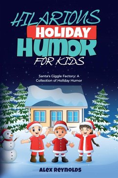 HILARIOUS HOLIDAY HUMOR FOR KIDS - Reynolds, Alex