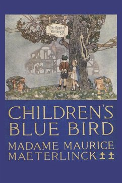 Children's Blue Bird - Maeterlinck, Maurice; Leblanc, Georgette