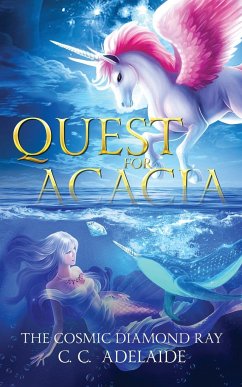 Quest for Acacia - The Cosmic Diamond Ray - Adelaide, C. C.