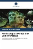 Auflösung als Modus der Selbstfürsorge