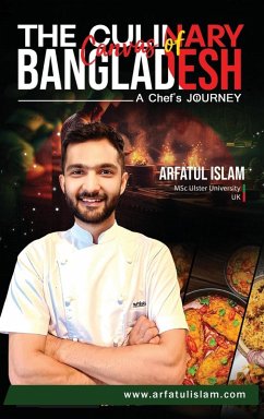 The Culinary Canvas of Bangladesh - Islam, Arfatul