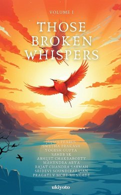 Those Broken Whispers Volume I - Juju's Pearls; Swetha Prakash; Yogesh Gupta