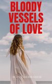 Bloody Vessels Of Love (eBook, ePUB) Bloody Vessels Of Love (eBook, ePUB)