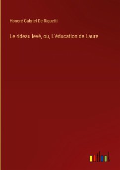 Le rideau levé, ou, L'éducation de Laure - de Riquetti, Honoré-Gabriel