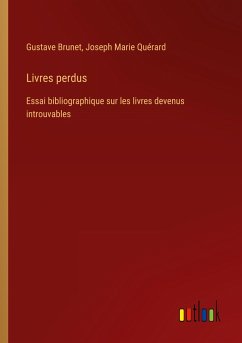 Livres perdus - Brunet, Gustave; Quérard, Joseph Marie