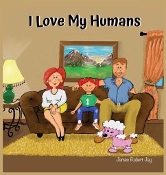 I Love My Humans - Jay, James Robert; Ewington, Linda Jay