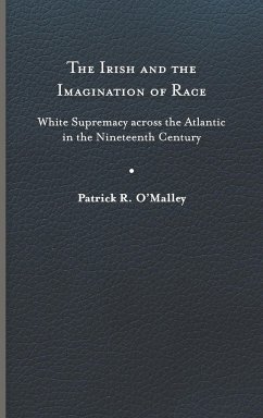 Irish and the Imagination of Race - O'Malley, Patrick R