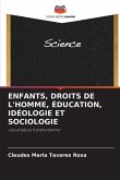 ENFANTS, DROITS DE L'HOMME, ÉDUCATION, IDÉOLOGIE ET SOCIOLOGIE