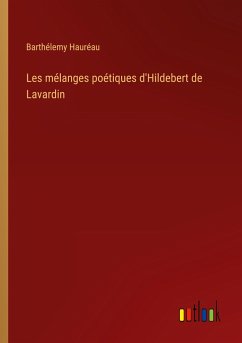 Les mélanges poétiques d'Hildebert de Lavardin - Hauréau, Barthélemy