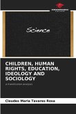CHILDREN, HUMAN RIGHTS, EDUCATION, IDEOLOGY AND SOCIOLOGY