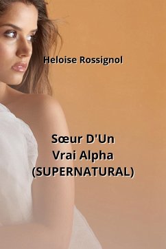 Soeur D'Un Vrai Alpha (SUPERNATURAL) - Rossignol, Heloise