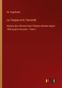 La Turquie et le Tanzimât - Engelhardt, Ed.