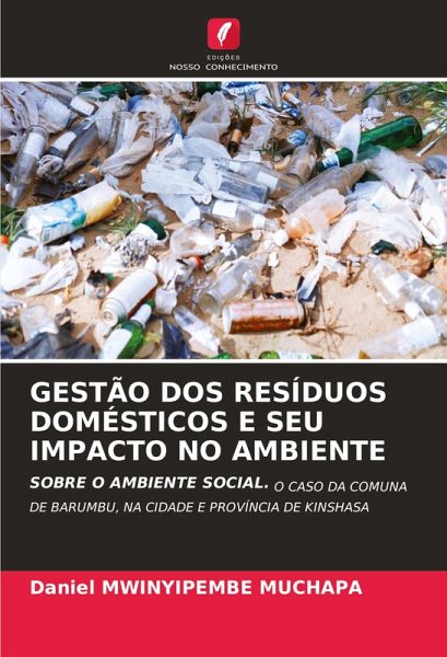 GESTÃO DOS RESÍDUOS DOMÉSTICOS E SEU IMPACTO NO AMBIENTE GESTÃO DOS RESÍDUOS DOMÉSTICOS E SEU IMPACTO NO AMBIENTE