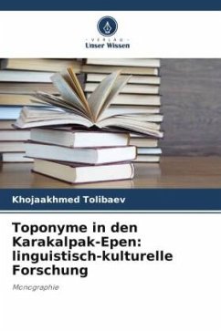 Toponyme in den Karakalpak-Epen: linguistisch-kulturelle Forschung - Tolibaev, Khojaakhmed