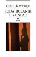 Suda Bulanik Oyunlar - Kavukcu, Cemil