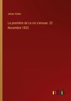 La première de Le roi s'amuse. 22 Novembre 1832