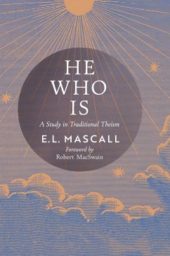 He Who Is - Mascall, E. L.; Mascall, Eric