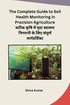 The Complete Guide to Soil Health Monitoring in Precision Agriculture - Shiva Kumar