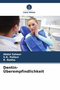 Dentin-Überempfindlichkeit - Saheer, Abdul;Pallavi, S.K.;Rekha, R.