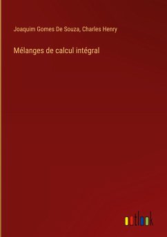 Mélanges de calcul intégral - De Souza, Joaquim Gomes; Henry, Charles