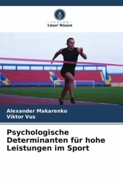 Psychologische Determinanten für hohe Leistungen im Sport - Makarenko, Alexander;Vus, Viktor