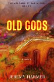 Old Gods (The Volcano at San Miguel, #2) (eBook, ePUB) Old Gods (The Volcano at San Miguel, #2) (eBook, ePUB)