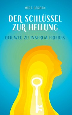 Der Schlüssel zur Heilung (eBook, ePUB) Der Schlüssel zur Heilung (eBook, ePUB)