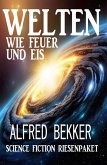 Welten wie Feuer und Eis: Science Fiction Riesenpaket (eBook, ePUB)