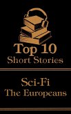 The Top 10 Short Stories - Sci-Fi - The Europeans (eBook, ePUB)