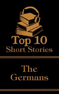 The Top 10 Short Stories - The Germans (eBook, ePUB) - Hoffman, E T A; Schiller, Fredrich; Goethe, Johann von