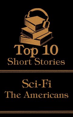 The Top 10 Short Stories - Sci-Fi - The Americans (eBook, ePUB) - London, Jack; Hawthorne, Nathaniel; Mitchell, Edward Page
