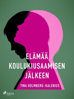 Elämää koulukiusaamisen jälkeen (eBook, ePUB) - Holmberg-Kalenius, Tina