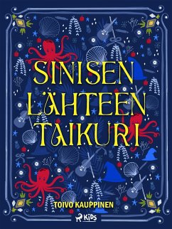 Sinisen lähteen taikuri (eBook, ePUB) - Kauppinen, Toivo