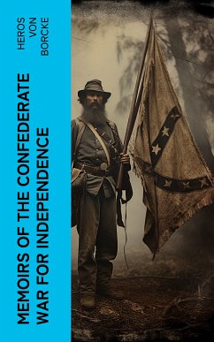 Memoirs of the Confederate War for Independence (eBook, ePUB) - von Borcke, Heros