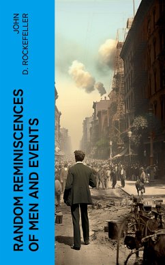 Random Reminiscences of Men and Events (eBook, ePUB) - Rockefeller, John D.