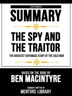Extended Summary - The Spy And The Traitor - The Greatest Espionage Story Of The Cold War - Based On The Book By Ben Macintyre (eBook, ePUB) - Library, Mentors; Library, Mentors