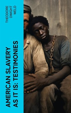 American Slavery as It is: Testimonies (eBook, ePUB) - Weld, Theodore Dwight