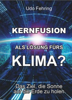 Kernfusion als Lösung fürs Klima? (eBook, ePUB) - Fehring, Udo