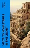 Visits to Monasteries in the Levant (eBook, ePUB)