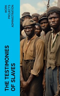 The Testimonies of Slaves (eBook, ePUB) - Work Projects Administration