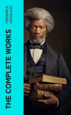 The Complete Works (eBook, ePUB) - Douglass, Frederick